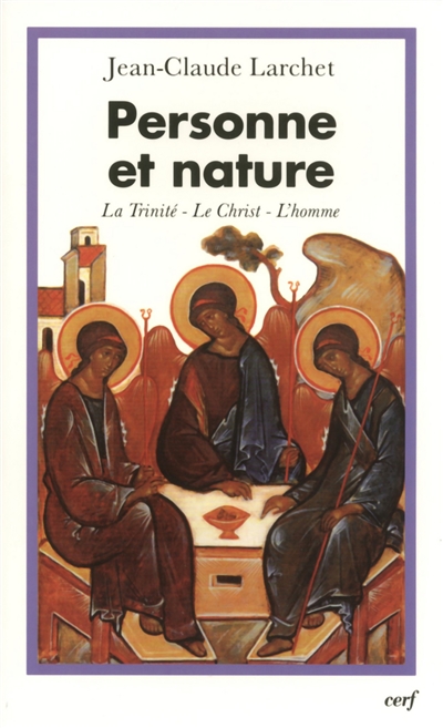 Personne et nature : la Trinité, le Christ, l'homme : contributions aux dialogues interorthodoxe et interchrétien contemporains