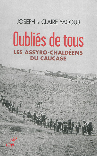 Oubliés de tous : les Assyro-Chaldéens du Caucase : au milieu des rivalités impériales et missionnaires
