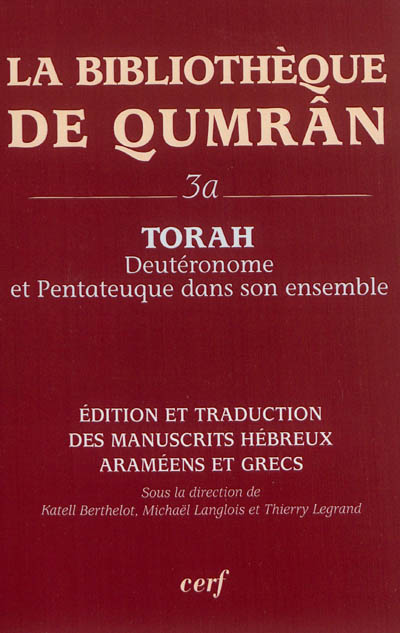 La bibliothèque de Qumrân. 3a , Torah : Deutéronome et Pentateuque dans son ensemble