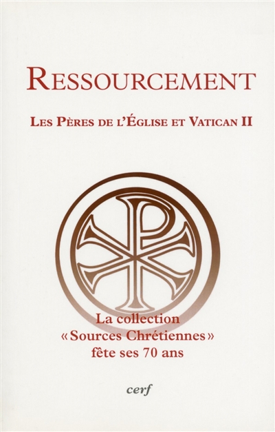 Ressourcement : les Pères de l'Église et Vatican II : conférences pour le 70e anniversaire des "Sources chrétiennes" et le 50e anniversaire du concile