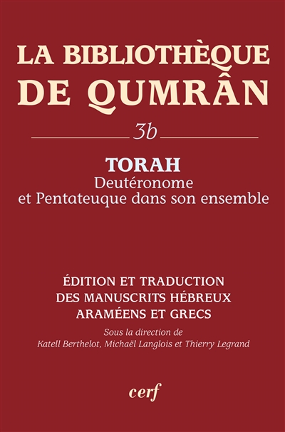 La bibliothèque de Qumrân. 3b , Torah : Deutéronome et Pentateuque dans son ensemble