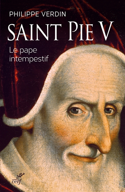 Saint Pie V : le pape intempestif