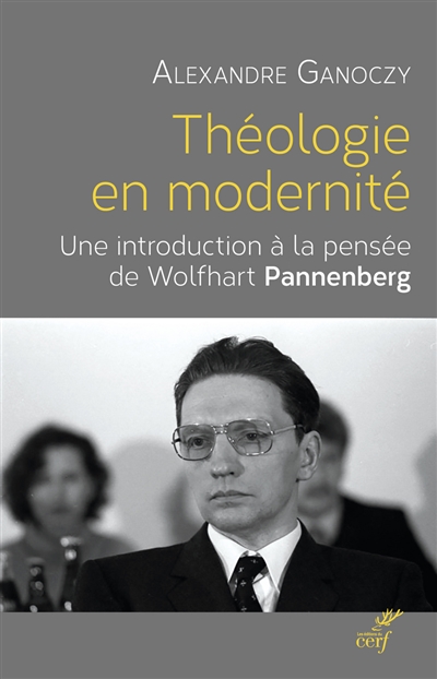 Théologie en modernité : une introduction à la "Théologie systématique" de Wolfhart Pannenberg
