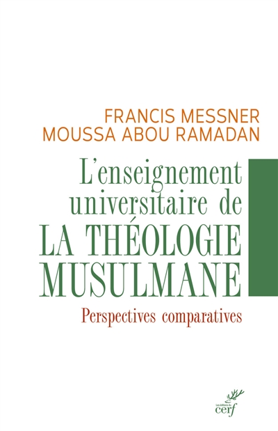 L'enseignement universitaire de la théologie musulmane : perspectives comparatives