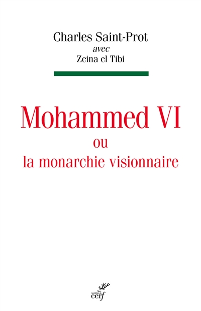 Mohammed VI ou la monarchie visionnaire avec la collaboration de Zeina el Tibi