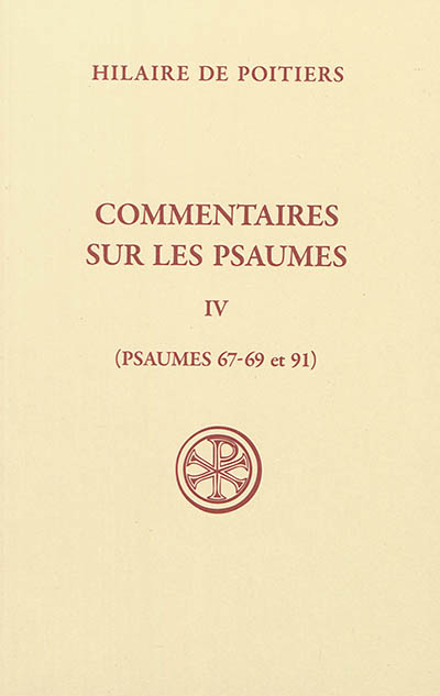 Commentaires sur les Psaumes. Tome IV , Psaumes 67-69 et 91