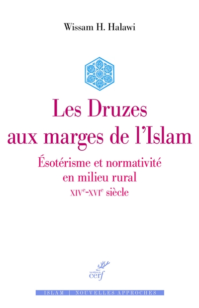 Les Druzes aux marges de l'islam : ésotérisme et normativité en milieu rural, XIVe-XVIe siècle