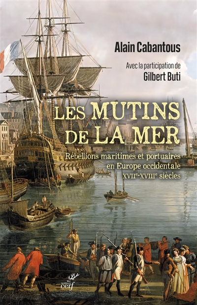 Les mutins de la mer : rébellions maritimes et portuaires en Europe occidentale, XVIIe-XVIIIe siècles