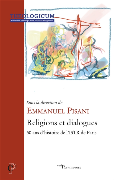 Religions et dialogues : 50 ans d'histoire de l'ISTR de Paris : actes du colloque de l'ISTR de Paris des 7-8 juin 2017