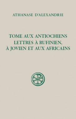 Tome aux Antiochiens ; Lettres à Rufinien, à Jovien et aux Africains