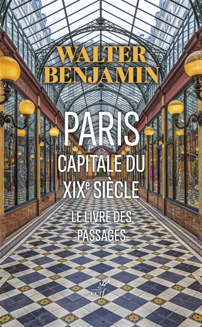 Paris capitale du XIXe siècle : le livre des passages