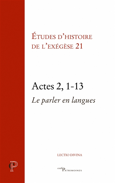 Actes 2, 1-13 : le parler en langues : [actes de la 21ème Journée d'exégèse biblique, Strasbourg, 28 mars 2019]