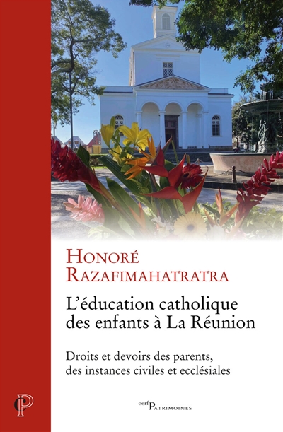 L'éducation catholique des enfants à la Réunion : Droits et devoirs des parents, des instances civiles et ecclésiales