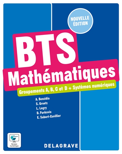 BTS : mathématiques : groupements A, B, C et D+ systèmes numériques