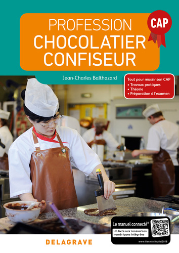 Profession chocolatier-confiseur, CAP : tout pour réussir son CAP, travaux pratiques, théorie, préparation à l'examen