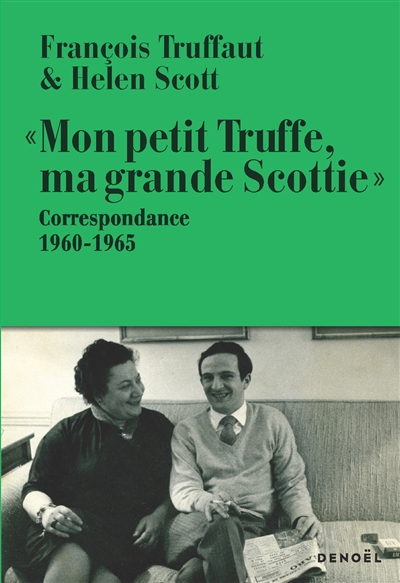 "Mon petit Truffe, ma grande Scottie" : correspondance 1960-1965