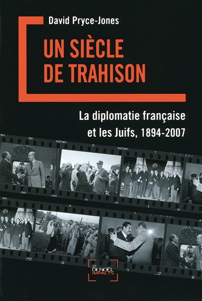 Un siècle de trahison : la diplomatie française et les Juifs, 1894-2007