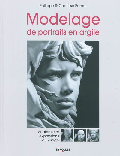 Modelage de portraits en argile : anatomie et expressions du visage