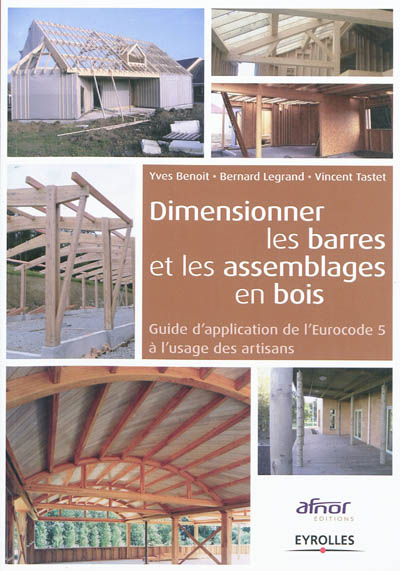 Dimensionner les barres et les assemblages en bois : guide d'application de l'Eurocode 5 à l'usage des artisans