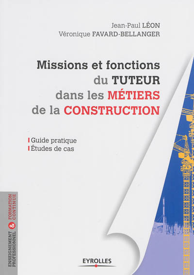 Missions et fonctions du tuteur dans les métiers de la construction : guide pratique, études de cas