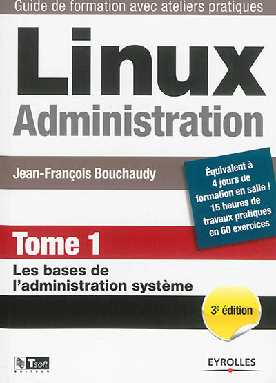 Linux administration. Tome 1 , Les bases de l'administration système
