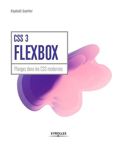 CSS 3 Flexbox : plongez dans les CSS modernes