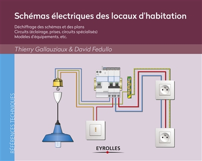 Schémas électriques des locaux d'habitation : déchiffrage des schémas et des plans : circuits (éclairage, prises, circuits spécialisés) : modèles d'équipements, etc.