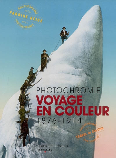 Voyage en couleur : photochromie 1876-1914: exposition, Paris, Bibliothèque Forney, 27 janvier au 16 avril 2009