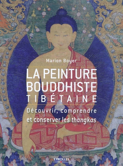 La peinture bouddhiste tibétaine : découvrir, comprendre et conserver les thangkas