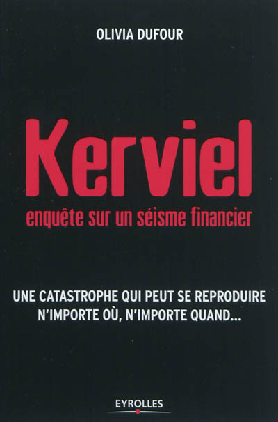 Kerviel, enquête sur un séisme financier : une catastrophe qui peut se reproduire n'importe où, n'importe quand...