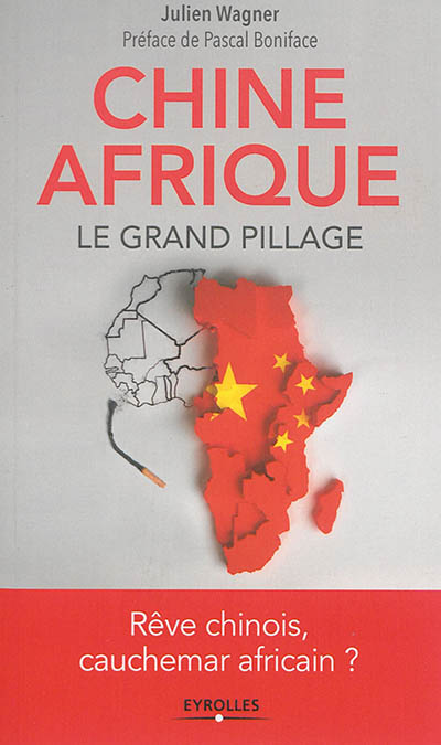 Chine-Afrique : le grand pillage