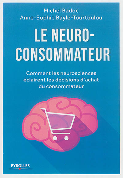 Le neuro-consommateur : comment les neurosciences éclairent les décisions d'achats du consommateur