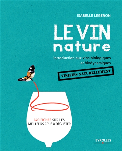 Le vin nature : introduction aux vins biologiques et biodynamiques