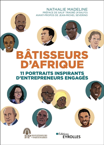 Bâtisseurs d'Afrique : 11 portraits inspirants d'entrepreneurs engagés