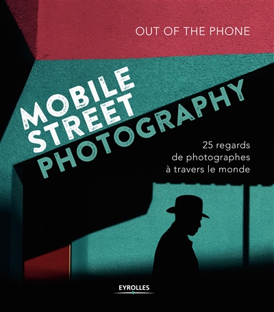 Mobile street photography : 25 regards de photographes à travers le monde