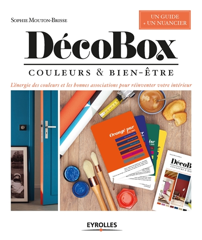 Décobox : couleurs & bien-être : l'énergie des couleurs et les bonnes associations pour réinventer votre intérieur :