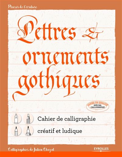 Lettres & ornements gothiques : cahier de calligraphie créatif et ludique...