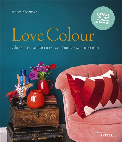 Love colour : choisir les ambiances couleur de son intérieur