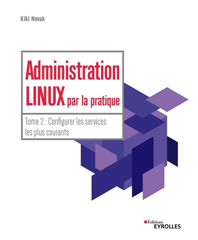 Administration Linux par la pratique. Thome 2 , Configurer les services les plus courants