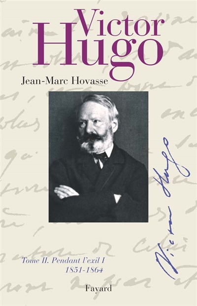 Victor Hugo. 2 , Pendant l'exil I : 1851-1864