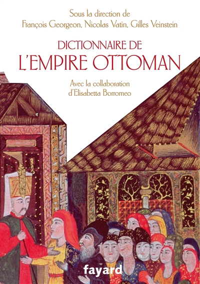 Dictionnaire de l'Empire ottoman : XVe-XXe siècle