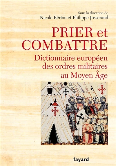 Prier et combattre : dictionnaire européen des ordres militaires au Moyen âge