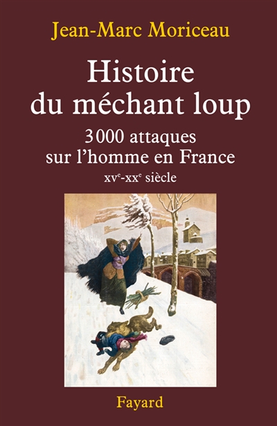 Histoire du méchant loup : 3000 attaques sur l'homme en France : XVe-XXe siècle