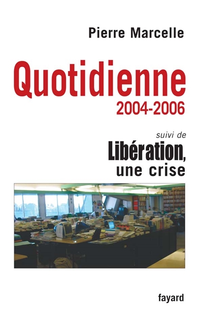 Quotidienne : chroniques 2004-2006 ; [suivi de "Libération", une crise]