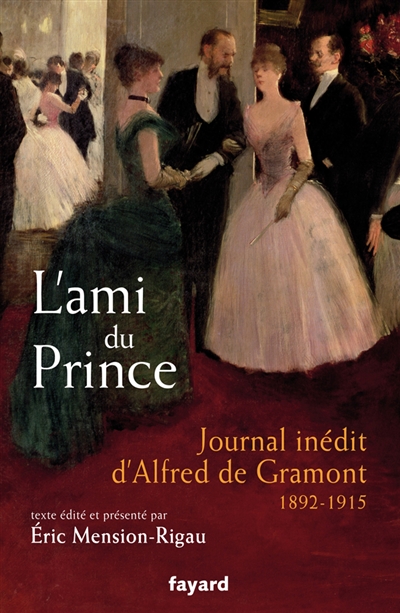 L'ami du prince : journal inédit d'Alfred de Gramont, 1892-1915