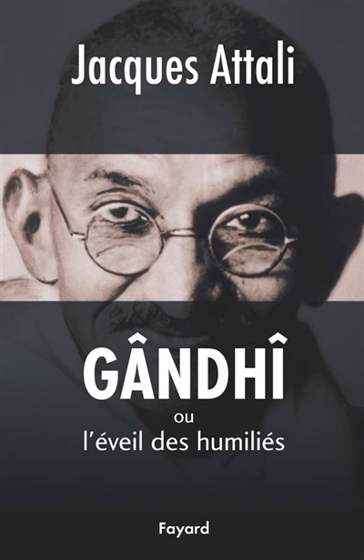 Gandhi ou L'éveil des humiliés
