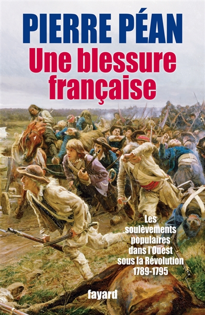 Une blessure française : les soulèvements populaires dans l'Ouest sous la Révolution, 1789-1795