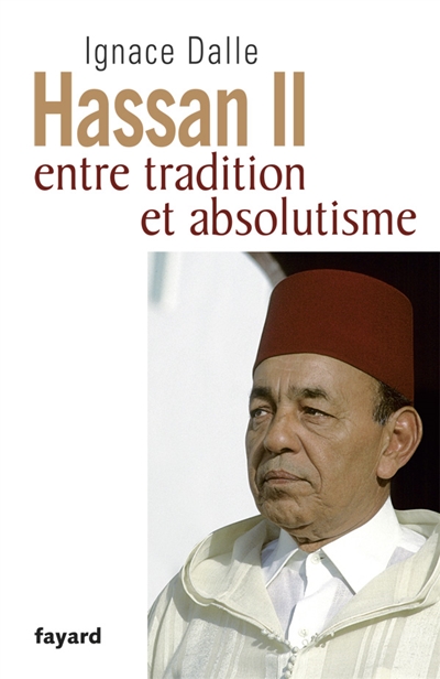 Hassan II : entre tradition et absolutisme