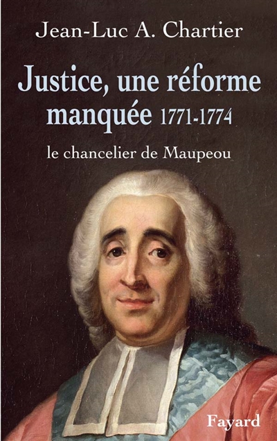 Justice, une réforme manquée, 1771-1774 : le chancelier de Maupéou