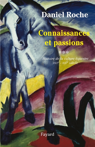 La culture équestre de l'Occident, XVIe-XIXe siècle : l'ombre du cheval. Tome III , Connaissance et passion
